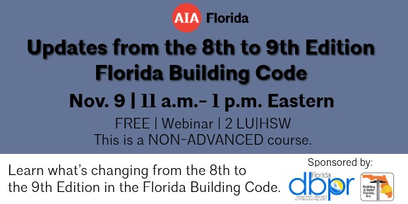 Updates from the 8th to 9th Edition Florida Building Code, November 9, 2026. Free webinar, 2 LU|HSW. Non-advanced course.