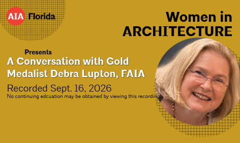 A Conversation with AIA Florida 2026 Gold Medal Recipient Debra Lupton, FAIA